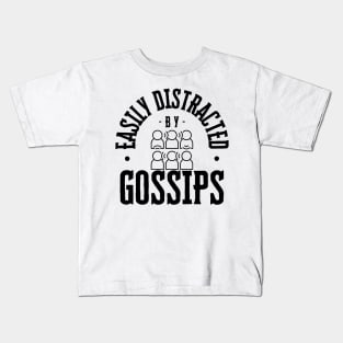 Easily Distracted by Gossips Kids T-Shirt